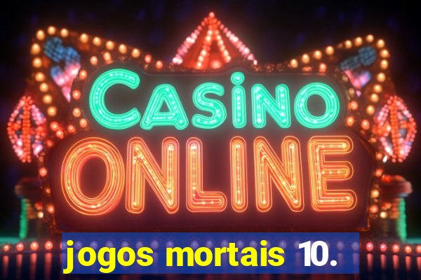 jogos mortais 10.